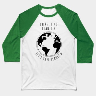 There is no planet B - Let's save planet A I climate change design Baseball T-Shirt